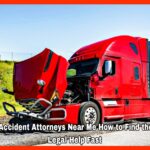 Truck Accident Attorneys Near Me How to Find the Right Legal Help Fast